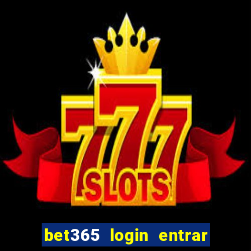 bet365 login entrar agora direto